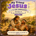 My Friend Jesus: C is for Compassion - The Story of the Good Samaritan - Ebook