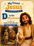 My Friend Jesus - D is for Determination: The Story of Daniel & The Lion’s Den Printable Pack