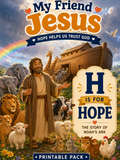 My Friend Jesus: H is for HOPE — Noah’s Ark Printable Activity Pack